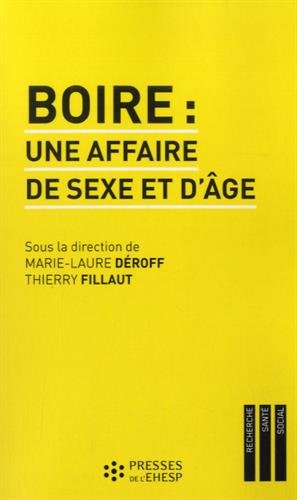 Drogues, addictions, produits addictifs, alcool, Boire : une affaire de sexe et d'âge, sous la direction de Marie-Laure Déroff et Thierry Fillaut