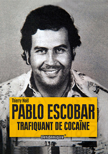 Drogues, addictions, produits addictifs, cocaïne, Pablo Escobar - trafiquant de cocaïne - Thierry Noël