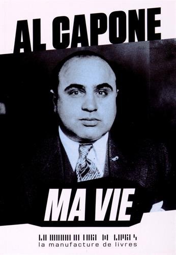 Drogues, addictions, produits addictifs, alcool, Al Capone ma vie de Al Capone