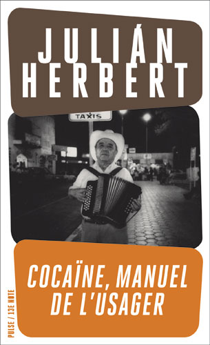 Drogues, addictions, produits addictifs,  Cocaïne, manuel de l'usager de Julian Herbert