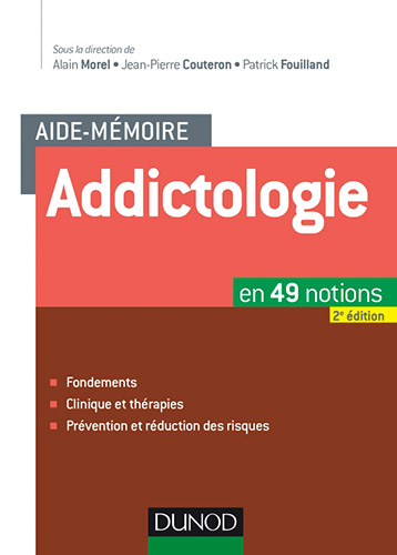 Drogues, addictions, produits addictifs, Aide-mémoire en addictologie sous la direction de Alain Morel, Jean-Pierre Couteron et Patrick Fouilland