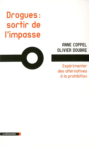 Drogues, addictions, produits addictifs, “Drogues : sortir de l'impasse“ de Anne Coppel et Olivier Doubre