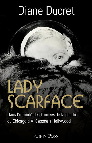 Drogues, addictions, produits addictifs, alcool prohibition, DROG lu et approuvé - “Lady Scarface“ de Diane Ducret
