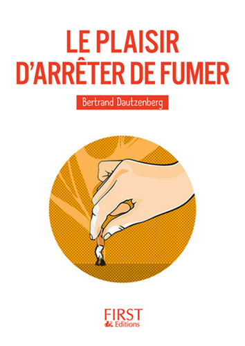 Drogues, addictions, produits addictifs, “Le plaisir d'arrêter de fumer“ du Pr Bertrand Dautzenberg
