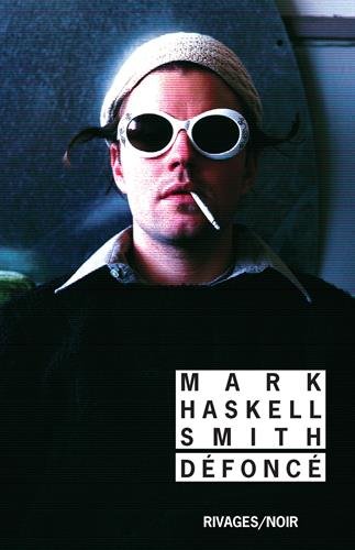 Drogues, addictions, produits addictifs, cannabis, “Défoncé“ de Mark Haskell Smith
