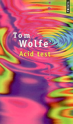 Drogues, addictions, produits addictifs, Acid test de Tom Wolfe