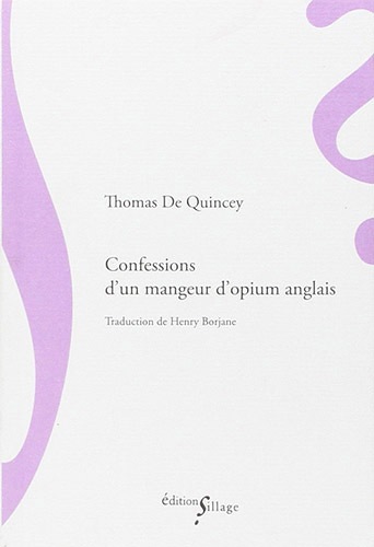 Drogues, addictions, produits addictifs, Confessions d'un mangeur d'opium anglais de Thomas De Quincey