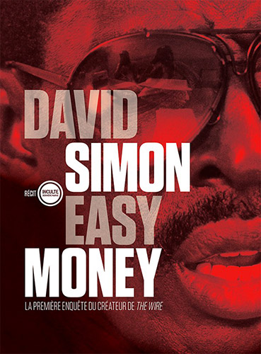 Drogues, addictions, produits addictifs, héroïne, “Easy Money“ de David Simon