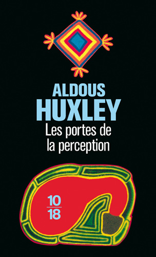 Drogues, addictions, produits addictifs, Les portes de la perception d'Aldous Huxley